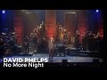David Phelps - No More Night from No More Night (Official Music Video)