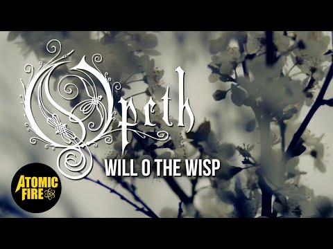 OPETH - Will O The Wisp (OFFICIAL LYRIC VIDEO) | ATOMIC FIRE RECORDS