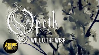 OPETH - Will O The Wisp (OFFICIAL LYRIC VIDEO) | ATOMIC FIRE RECORDS