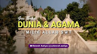 Download lagu Story WA Gus Baha' - DUNIA DAN AGAMA MILIK ALLAH SWT. mp3