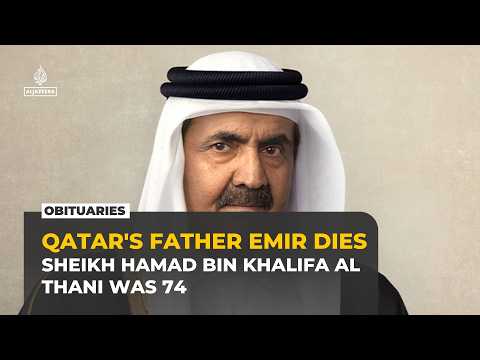 Former Emir of Qatar Sheikh Hamad bin Khalifa Al Thani dies aged 74