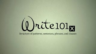 UQx WRITE101X 2.2.1.1 Structures of patterns, sentences, phrases, and clauses