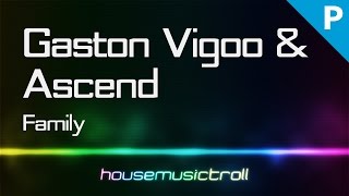 Progressive || Gaston Vigoo & Ascend - Family