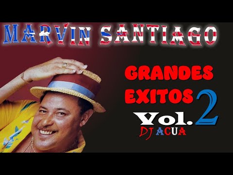 Marvin Santiago | Salsa Mix | Lo Mejor de | Grandes Exitos | Greatest Hits | Vol 2 | DJAcua