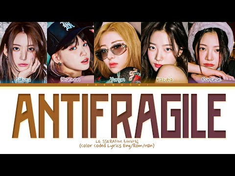 LE SSERAFIM 'ANTIFRAGILE' Lyrics (레세라핌 ANTIFRAGILE 가사) (Color Coded Lyrics)