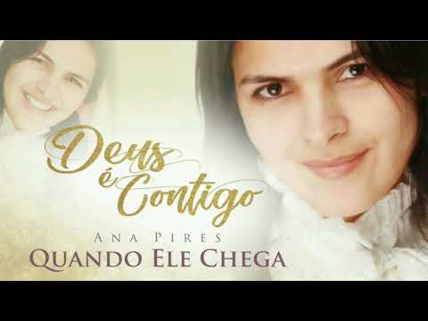 Ana Pires - Quando Ele Chega