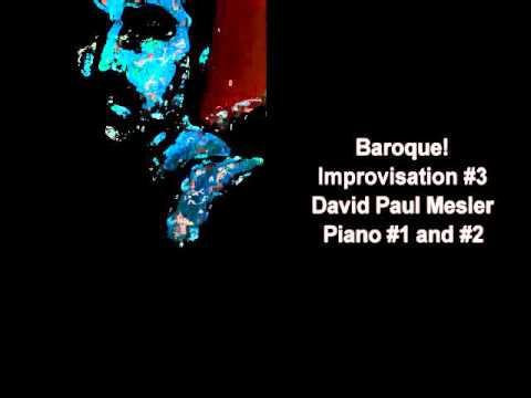 Baroque! Session, Improvisation #3 -- David Paul Mesler (piano duo)