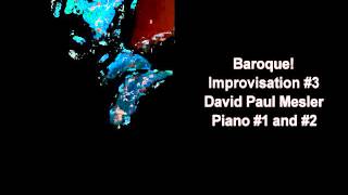 Baroque! Session, Improvisation #3 -- David Paul Mesler (piano duo)