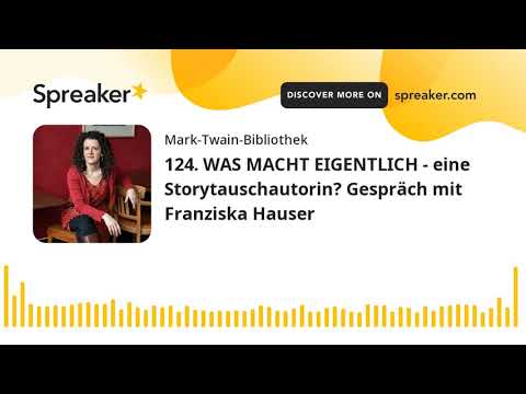 124. WAS MACHT EIGENTLICH - eine Storytauschautorin? Gespräch mit Franziska Hauser