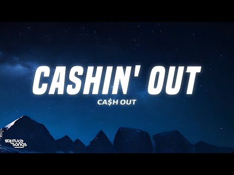 Ca$h Out - Cashin' Out (Lyrics)