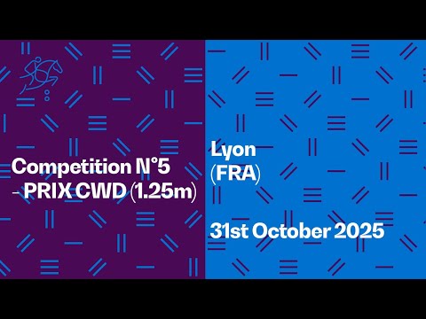 RE-LIVE |  LIVE | Competition N°5  - PRIX CWD (1.25m) Lyon 2025