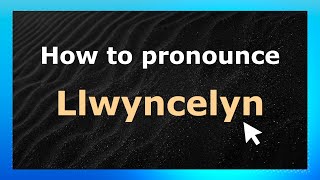 How to pronounce Llwyncelyn