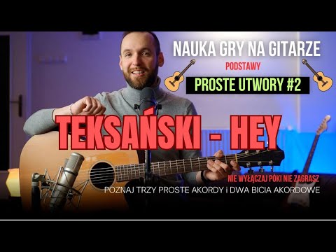 NAUKA GRY NA GITARZE - TEKSAŃSKI - HEY (AKORDY, TEKST, PODSTAWY)