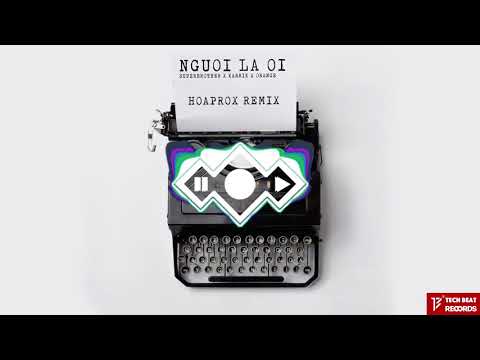 Người Lạ Ơi !  Superbrothers x Karik x Orange  HOAPROX Official Remix