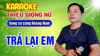 ✔️TRẢ LẠI EM | HÀN MẶC TỬ ❖ Karaoke Thiếu Giọng Nữ ❖ Song ca cùng Hoàng Nam