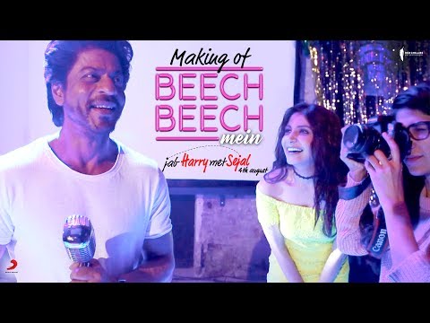 Making of Beech Beech Mein | Jab Harry Met Sejal | Shah Rukh Khan, Anushka Sharma