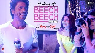 Making of Beech Beech Mein | Jab Harry Met Sejal | Shah Rukh Khan, Anushka Sharma