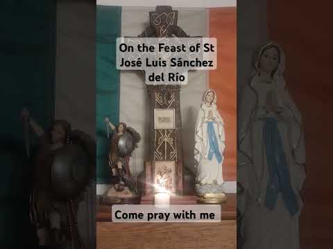 Stop and Pray with me — For Courage to Pray for Our Enemies | Feast of St José Luis Sánchez del Río
