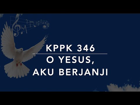 KPPK 346 O Yesus, Aku Berjanji (O Jesus, I Have Promised) - Kidung Puji-Pujian Kristen
