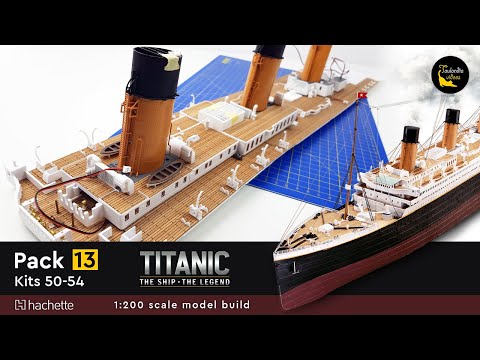 Hachette Build the 1:200 scale RMS Titanic - kits 50 - 54 (pack 13) #titanic #modelbuilding