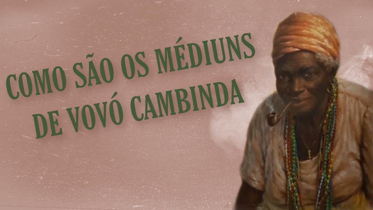 COMO SÃO OS MÉDIUNS DE VOVÓ CAMBINDA| #5