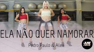 Ela não quer namorar l Pedro Paulo & Alex l Coreografia JUST Move