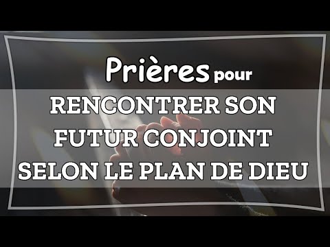 ✨✨Prière pour Rencontrer ton Futur Conjoint Selon Dieu | Direction Divine & Paix du Cœur