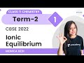 Ionic Equilibrium L1 Term 2 Class 11 Chemistry Monica Bedi