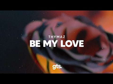 Thymaz - Be My Love