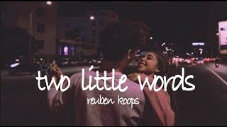 two little words - reuben koops // lyrics