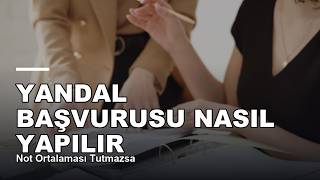 Yandal Başvurusu Nasıl Yapılır — Not Ortalaması Tutmazsa