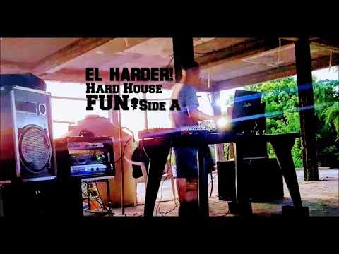 El Harder!   Hard House FUN Side A