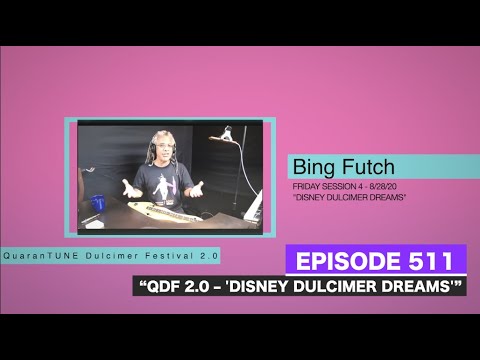 Dulcimerica with Bing Futch - Episode 511 - “QDF 2.0 – 'Disney Dulcimer Dreams” - Mountain Dulcimer