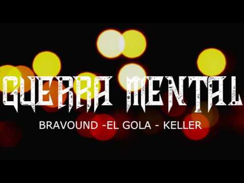 GUERRA MENTAL ( VIDEO OFICIAL)  - BRAVOUND - KELLER  - EL GOLA