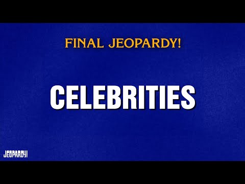 Celebrities | Final Jeopardy! | JEOPARDY!