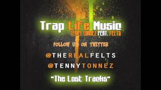 Trap Life Music - Felts & Tenny Tonnez