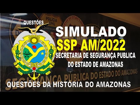 SIMULADO SSP AM/2022 SECRETARIA DE SEGURANÇA PUBLICA DO AMAZONAS - QUESTÕES DA HISTÓRIA DO AMAZONAS