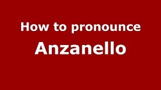 How to pronounce Anzanello