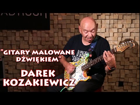 "Gitary malowane dźwiękiem" DAREK KOZAKIEWICZ w GUITAR STORIES - odcinek 2.