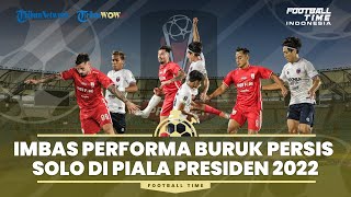 FOOTBALL TIME: Imbas Kekalahan Persis Solo vs Persita Tangerang di Laga Piala Presiden 2022