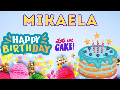 Happy Birthday Mikaela, Birthday of Mikaela, Best Birthday Wishes, hbd