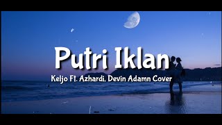 Download lagu Keljo ft. Azhardi, Devin Adamn - Putri Iklan mp3