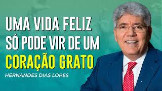 Hernandes Dias Lopes _ A GRATIDÃO É CAPAZ DE TE TRANSFORMAR