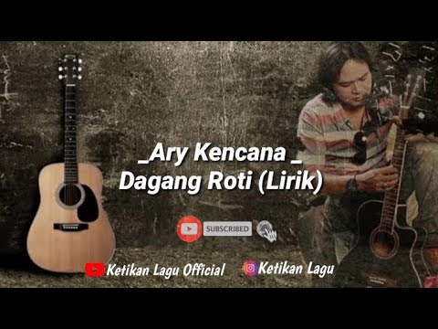 ARY KENCANA DAGANG ROTI (LIRIK)