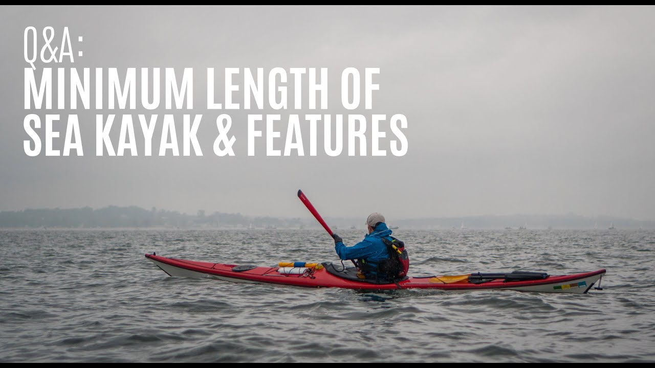 Choosing the Perfect Sea Kayak: Features and Versatility