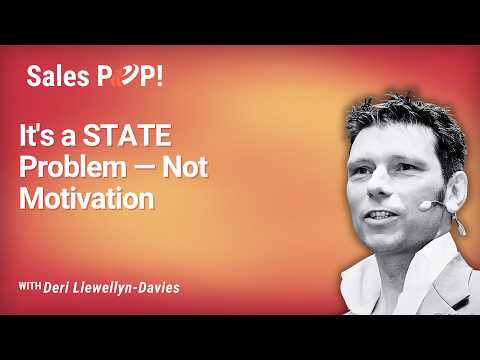 Deri Llewellyn-Davies: It's Your State, Not Your Motivation | SalesPOP!