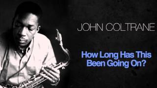 John Coltrane - How Long Has This Been Going On?