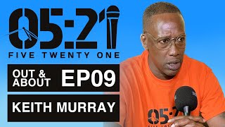 Out &amp; About EP09 : Keith Murray (Erick Sermon, K-Solo, Def Squad, Biggie, 2Pac, N.O.R.E., R Kelly)