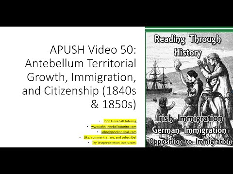 APUSH 50 Antebellum Territorial Growth, Immigration, and Citizenship