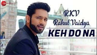 Keh Do Na - Official Music Video | Rahul Vaidya RKV &amp; Anusha Sareen | Manoj Muntashir